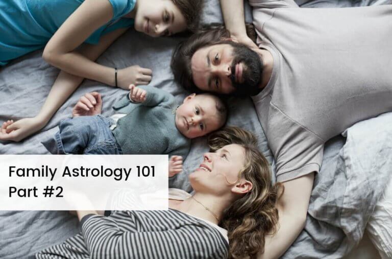 Family Astrology 101 Part 2