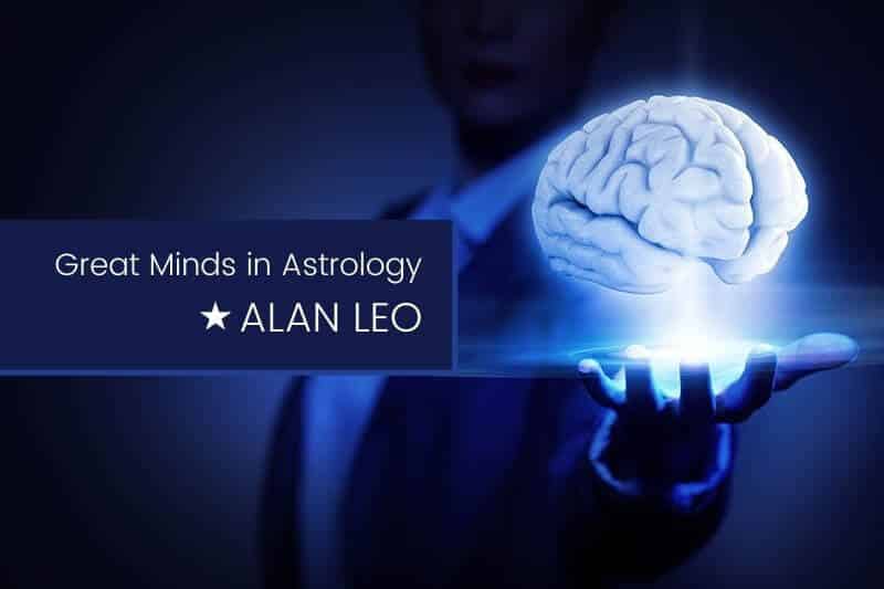 Great Minds in Astrology Alan Leo